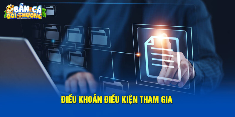 Điều Khoản Điều Kiện Điều khoản điều kiện tham gia