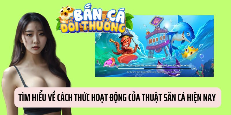Thuật Toán Bắn Cá: Cách Hoạt Động Và Bí Quyết Chiến Thắng Tìm hiểu về cách thức hoạt động của thuật săn cá hiện nay