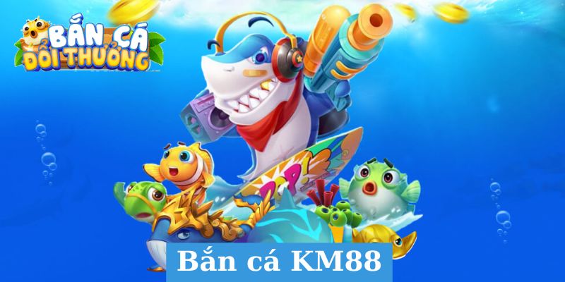 Hướng Dẫn Bắn cá KM88 - Chinh phục thế giới đại dương sôi động Tổng quan về trò chơi Bắn cá KM88